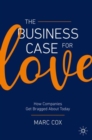 Image for The business case for love  : how companies get bragged about today