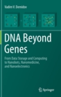 Image for DNA Beyond Genes : From Data Storage and Computing to Nanobots, Nanomedicine, and Nanoelectronics