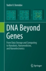 Image for DNA Beyond Genes: From Data Storage and Computing to Nanobots, Nanomedicine, and Nanoelectronics