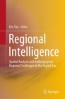 Image for Regional Intelligence : Spatial Analysis and Anthropogenic Regional Challenges in the Digital Age