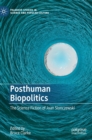 Image for Posthuman biopolitics  : the science fiction of Joan Slonczewski