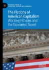 Image for The Fictions of American Capitalism: Working Fictions and the Economic Novel