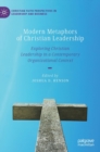 Image for Modern metaphors of Christian leadership  : exploring Christian leadership in a contemporary organizational context