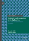 Image for Ambidextrous Organizations in the Big Data Era: The Role of Information Systems