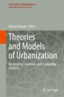 Image for Theories and Models of Urbanization: Geography, Economics and Computing Sciences