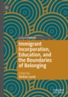 Image for Immigrant Incorporation, Education, and the Boundaries of Belonging