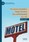 Image for The American Roadside in Emigre Literature, Film, and Photography