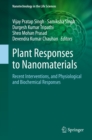 Image for Plant Responses to Nanomaterials: Recent Interventions, and Physiological and Biochemical Responses
