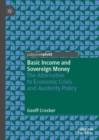 Image for Basic Income and Sovereign Money: The Alternative to Economic Crisis and Austerity Policy
