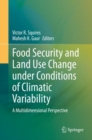 Image for Food Security and Land Use Change under Conditions of Climatic Variability : A Multidimensional Perspective
