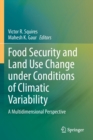 Image for Food Security and Land Use Change under Conditions of Climatic Variability : A Multidimensional Perspective