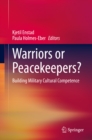 Image for Warriors or Peacekeepers?: Building Military Cultural Competence