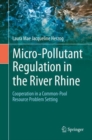 Image for Micro-Pollutant Regulation in the River Rhine: Cooperation in a Common-Pool Resource Problem Setting