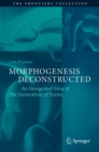 Image for Morphogenesis Deconstructed: An Integrated View of the Generation of Forms