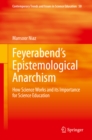 Image for Feyerabend&#39;s Epistemological Anarchism: How Science Works and Its Importance for Science Education