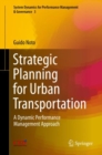 Image for Strategic Planning for Urban Transportation: A Dynamic Performance Management Approach