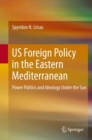 Image for US Foreign Policy in the Eastern Mediterranean: Power Politics and Ideology Under the Sun