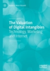 Image for The valuation of digital intangibles  : technology, marketing and internet
