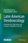 Image for Latin American Dendroecology: Combining tree-ring sciences and ecology in a megadiverse territory