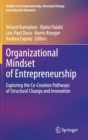 Image for Organizational Mindset of Entrepreneurship : Exploring the Co-Creation Pathways of Structural Change and Innovation