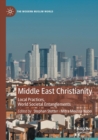 Image for Middle East Christianity  : local practices, world societal entanglements