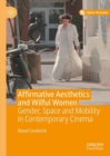 Image for Affirmative aesthetics and wilful women: gender, space and mobility in contemporary cinema