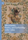 Image for Miscellanies, poetry, and authorship, 1680-1800