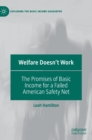 Image for Welfare doesn&#39;t work  : the promises of basic income for a failed American safety net