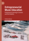 Image for Entrepreneurial Music Education: Professional Learning in Schools and the Industry