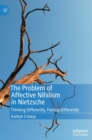Image for The problem of affective nihilism in Nietzsche  : thinking differently, feeling differently