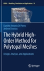 Image for The Hybrid High-Order Method for Polytopal Meshes : Design, Analysis, and Applications