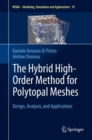 Image for The Hybrid High-Order Method for Polytopal Meshes: Design, Analysis, and Applications