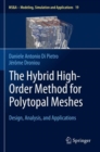 Image for The Hybrid High-Order Method for Polytopal Meshes : Design, Analysis, and Applications
