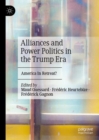 Image for Alliances and power politics in the Trump era  : America in retreat?