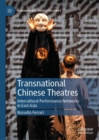 Image for Transnational Chinese Theatres: Intercultural Performance Networks in East Asia