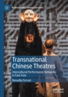 Image for Transnational Chinese theatres  : intercultural performance networks in East Asia