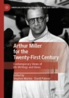 Image for Arthur Miller for the Twenty-First Century: Contemporary Views of His Writings and Ideas