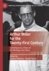 Image for Arthur Miller for the twenty-first century  : contemporary views of his writings and ideas