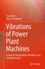 Image for Vibrations of Power Plant Machines: A Guide for Recognition of Problems and Troubleshooting