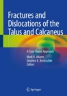 Image for Fractures and dislocations of the talus and calcaneus  : a case-based approach