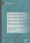 Image for Kazakhstan&#39;s Diversification from the Natural Resources Sector: Strategic and Economic Opportunities