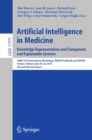 Image for Artificial intelligence in medicine: knowledge representation and transparent and explainable systems : AIME 2019 International Workshops, KR4HC/ProHealth and TEAAM, Poznan, Poland, June 26-29, 2019, Revised Selected Papers : 11979