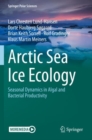 Image for Arctic Sea Ice Ecology : Seasonal Dynamics in Algal and Bacterial Productivity