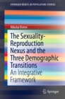 Image for The Sexuality-Reproduction Nexus and the Three Demographic Transitions: An Integrative Framework