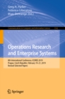 Image for Operations Research and Enterprise Systems: 8th International Conference, Icores 2019, Prague, Czech Republic, February 19-21, 2019, Revised Selected Papers