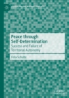 Image for Peace through self-determination  : success and failure of territorial autonomy