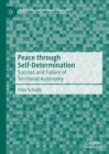 Image for Peace Through Self-Determination: Success and Failure of Territorial Autonomy