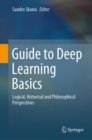 Image for Guide to Deep Learning Basics : Logical, Historical and Philosophical Perspectives