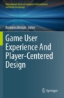 Image for Game User Experience And Player-Centered Design