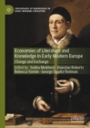 Image for Economies of literature and knowledge in early modern Europe  : change and exchange